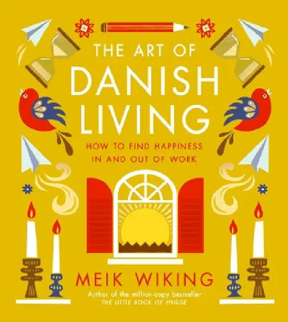 The Art of Danish Living by Meik Wiking