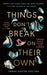 Things Don’t Break On Their Own by Sarah Easter Collins