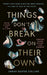 Things Don’t Break On Their Own by Sarah Easter Collins