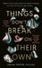 Things Don't Break On Their Own by Sarah Easter Collins
