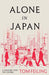 Alone In Japan: A Journey To The Future by Tom Feiling