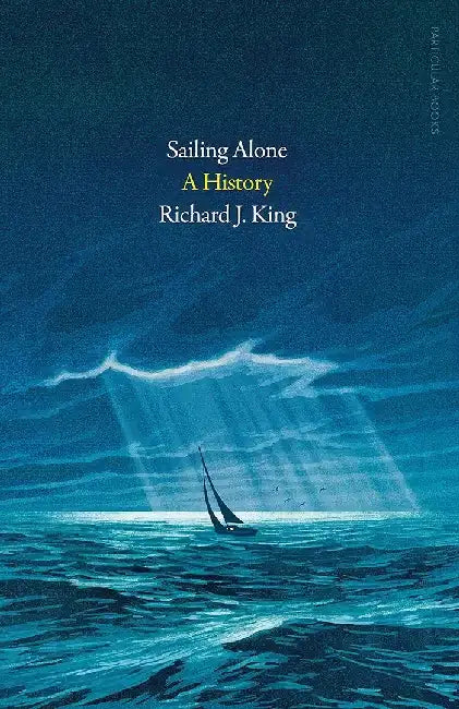 Sailing Alone by Richard J. King