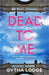 Dead to Me by Gytha Lodge