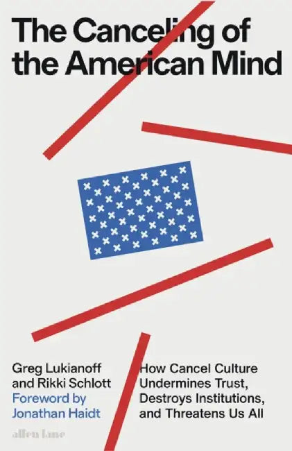 The Canceling of the American Mind by Greg Lukianoff