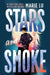Stars and Smoke by Marie Lu
