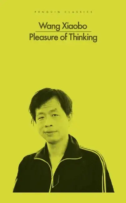 Pleasure of Thinking by Wang Xiaobo