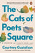 The Cats of Poets Square: A Memoir in Thirty Feral Cats by Courtney Gustafson
