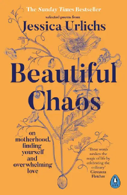Beautiful Chaos: On Motherhood, Overwhelming Love and Finding Yourself by Jessica Urlichs