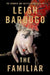 The Familiar by Leigh Bardugo