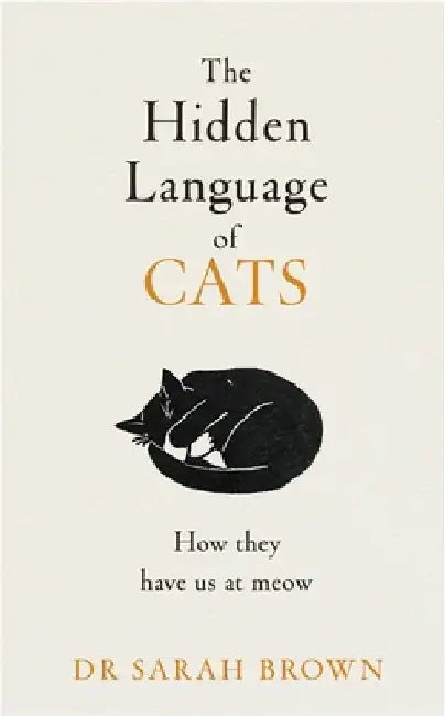 The Hidden Language of Cats by Dr Sarah Brown