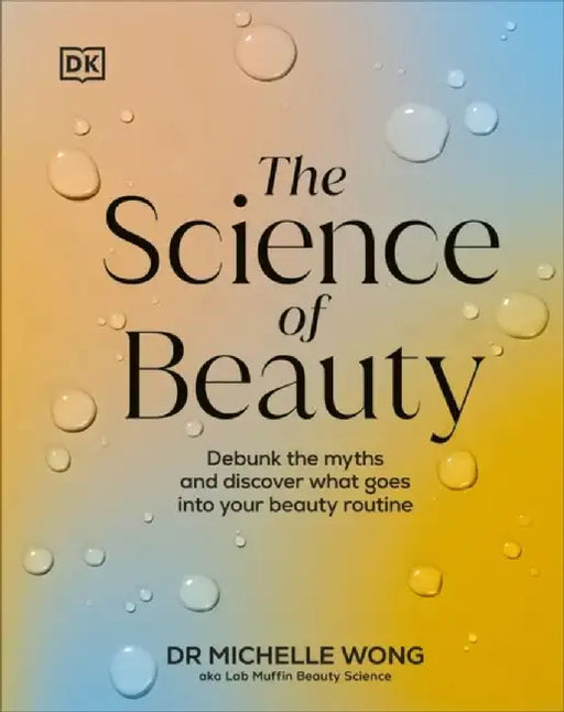 The Science of Beauty by Dr Michelle Wong