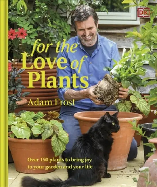 For the Love of Plants by Adam Frost