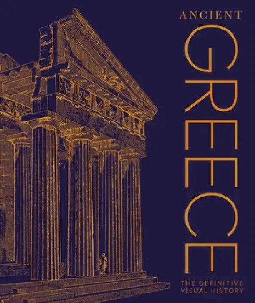 Ancient Greece: The Definitive Visual History by DK