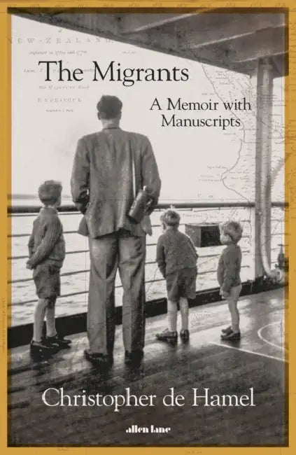 The Migrants: A Memoir with Manuscripts by Christopher de Hamel