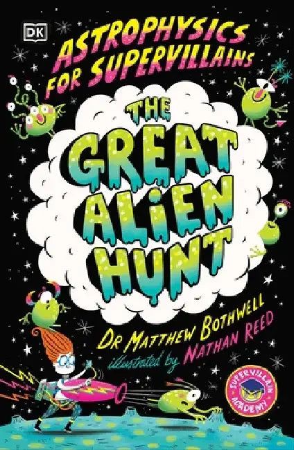 Astrophysics for Supervillains 2 The Great Alien Hunt by Matthew Dr. Bothwell