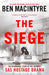 The Siege by Ben Macintyre
