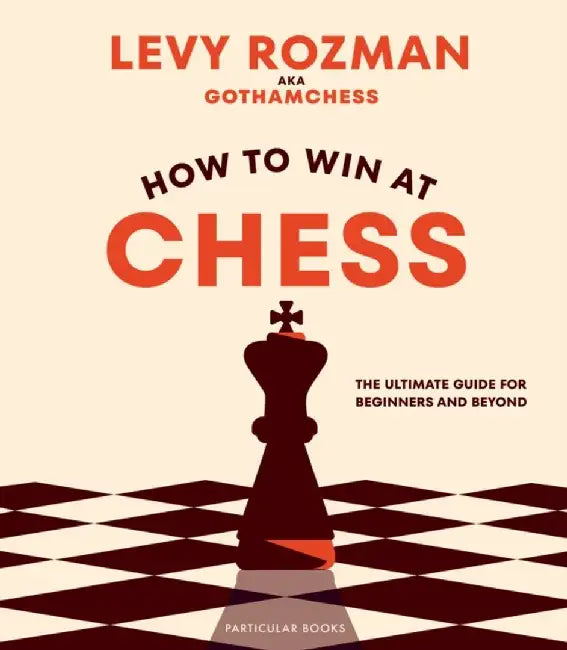 How to Win At Chess by Levy Rozman