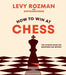 How to Win At Chess by Levy Rozman