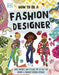 How To Be A Fashion Designer by Lesley Ware