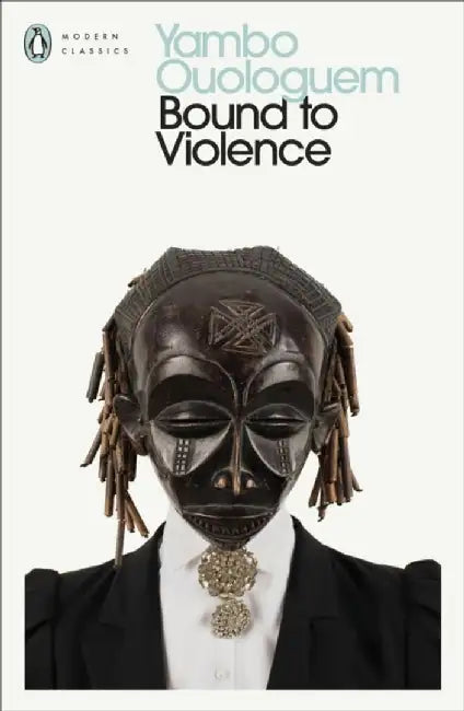 Bound to Violence by Yambo Ouologuem