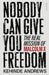 Nobody Can Give You Freedom: The Real Mission of Malcolm X by Kehinde Andrews