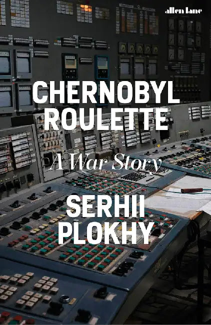 Chernobyl Roulette by Serhii Plokhy