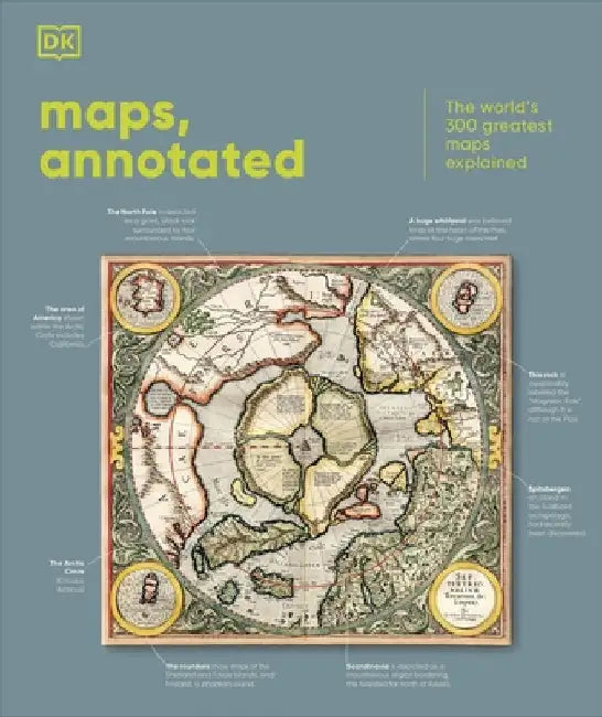 Maps, Annotated: The World's 300 Greatest Maps Explained by DK