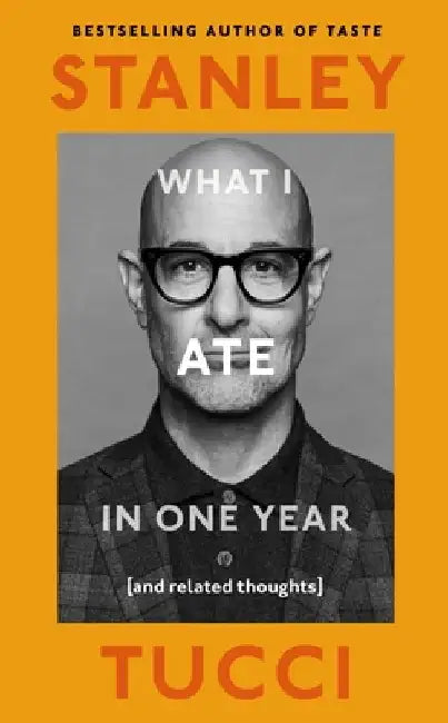 What I Ate in One Year by Stanley Tucci