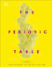 The Periodic Table: From Alchemy to the Nuclear Age by DK