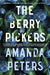 The Berry Pickers by Amanda Peters