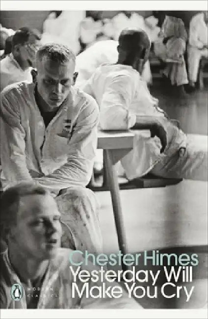 Yesterday Will Make You Cry by Chester Himes
