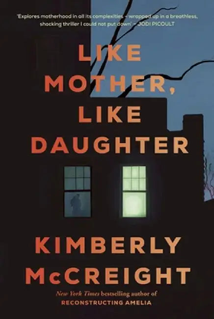 Like Mother, Like Daughter by Kimberly McCreight