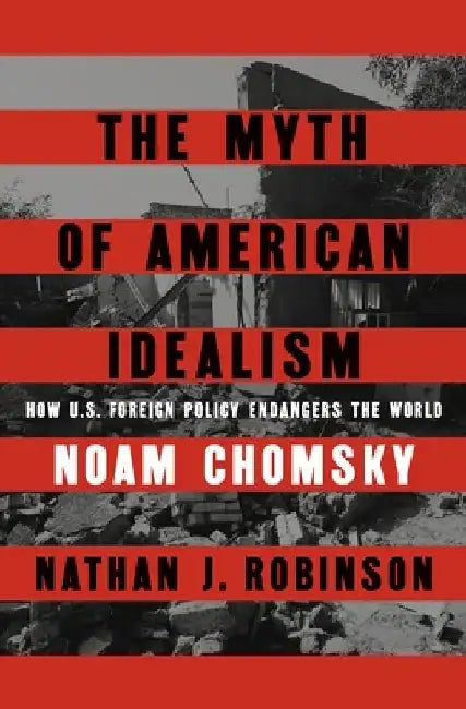 The Myth of American Idealism by Noam Chomsky