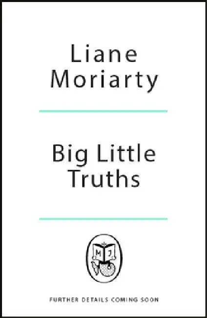 Big Little Truths by Liane Moriarty