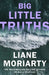 Big Little Truths by Liane Moriarty