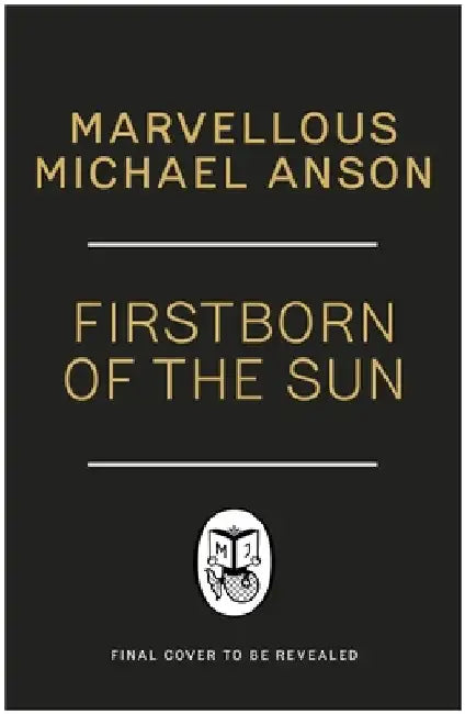 Firstborn of the Sun by Marvellous Michael Anson