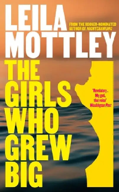 The Girls Who Grew Big by Leila Mottley