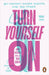 Turn Yourself On: Get Confident, Discover Pleasure, Find Your Power by Anna, DPhil Hushlak