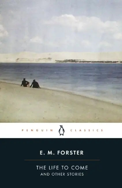 The Life to Come by E.M. Forster