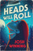 Heads Will Roll by Josh Winning