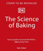 The Science of Baking: Everything You Need to Know to Create Perfect Sweet and Savoury Bakes, Every Time by Matt Adlard