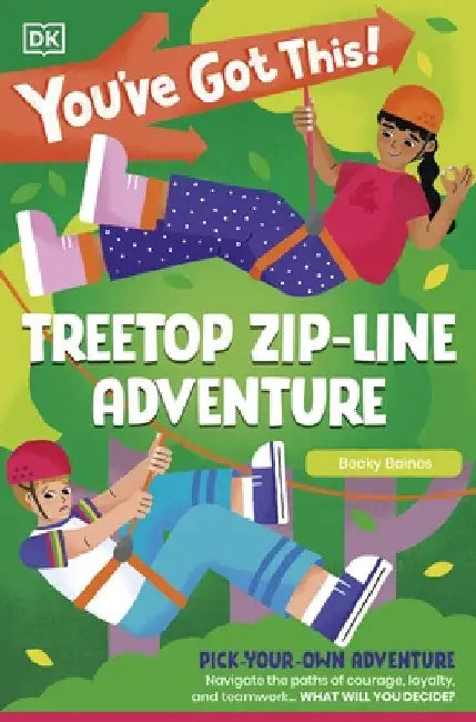 You've Got This! Treetop Zip-Line Adventure: Pick Your Own Adventure by DK