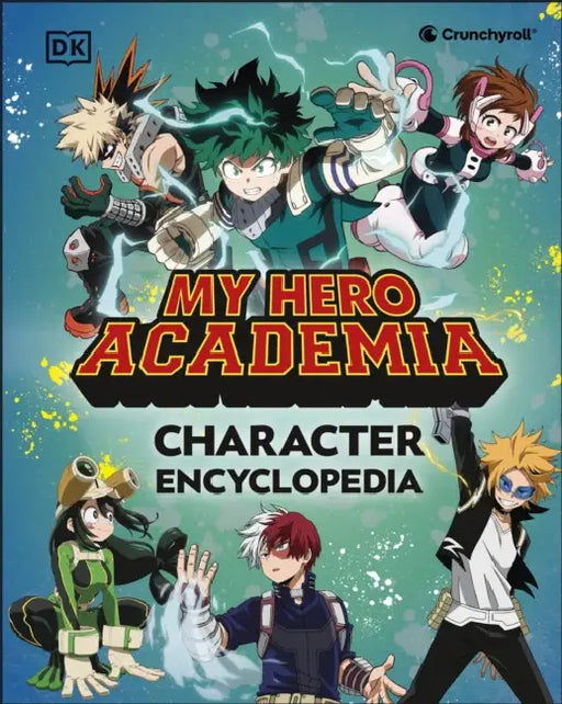 My Hero Academia Character Encyclopedia: The Official Companion to More Than 100 Heroes, Villains, Students, and Teachers from the Hit Anime TV Series by DK