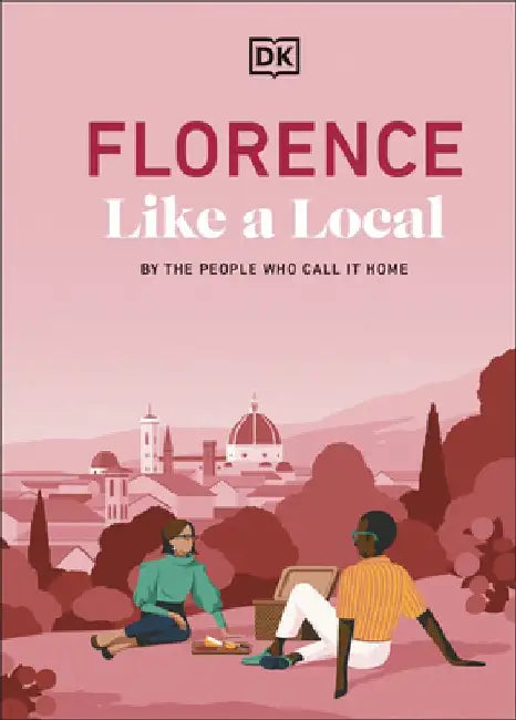 Florence Like a Local by DK Travel