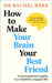 How to Make Your Brain Your Best Friend: A Neuroscientist's Guide to a Healthier, Happier Life by Dr. Rachel Barr