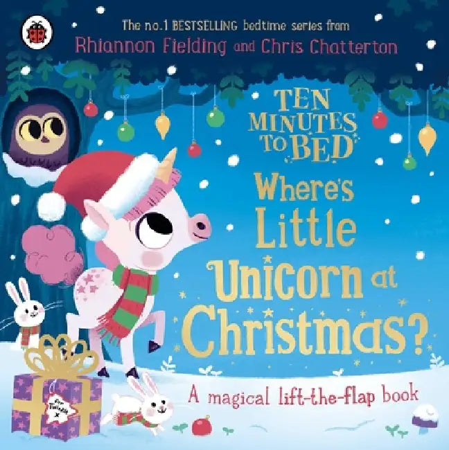 Ten Minutes to Bed: Where's Little Unicorn at Christmas?: A magical lift-the-flap book by Rhiannon Fielding