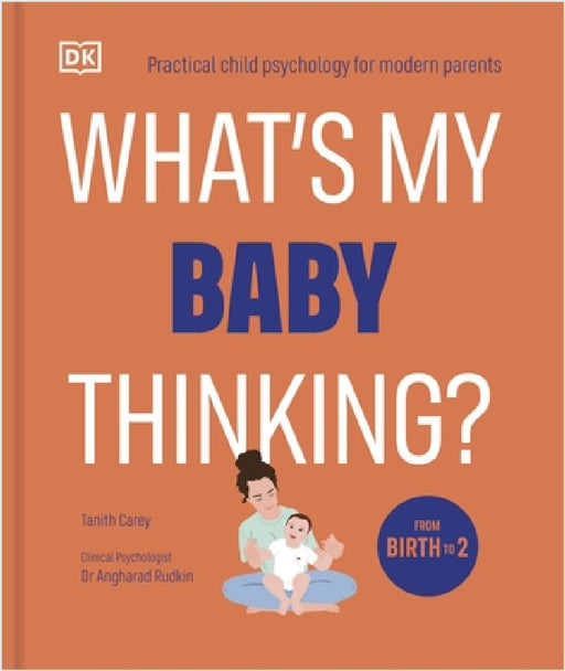 What's My Baby Thinking?: Practical Child Psychology for Modern Parents by Tanith Carey