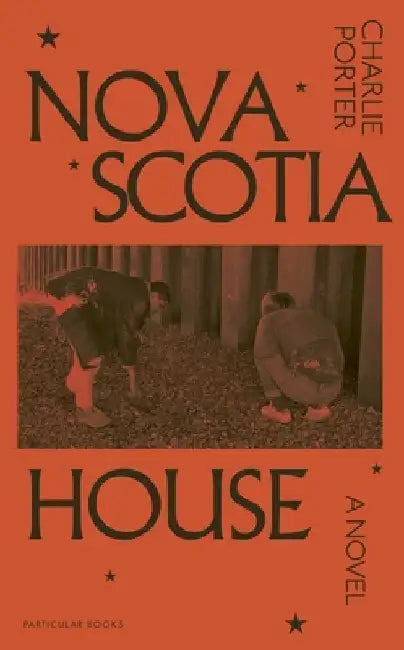 Nova Scotia House: A Novel by Charlie Porter