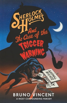 Sherlock Holmes and the Case of the Trigger Warning by Bruno Vincent