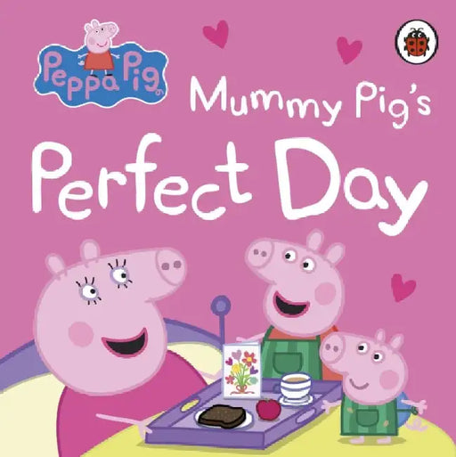 Peppa Pig: Mummy Pig’s Perfect Day by Peppa Pig